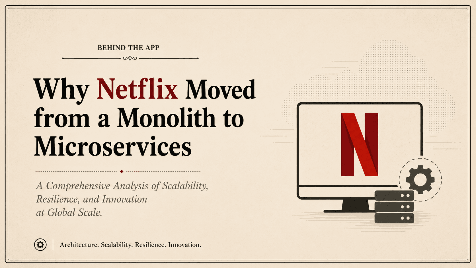 Why Netflix Moved from a Monolith to Microservices: A Comprehensive Analysis of Scalability, Resilience, and Innovation at Global Scale
