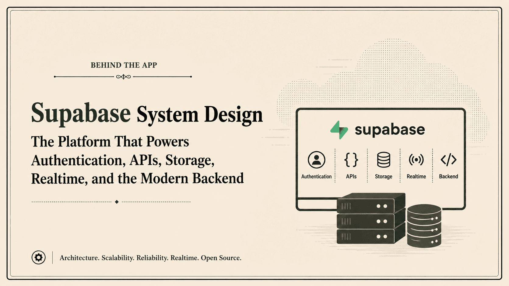Supabase System Design: The Platform That Powers Authentication, APIs, Storage, Realtime, and the Modern Backend
